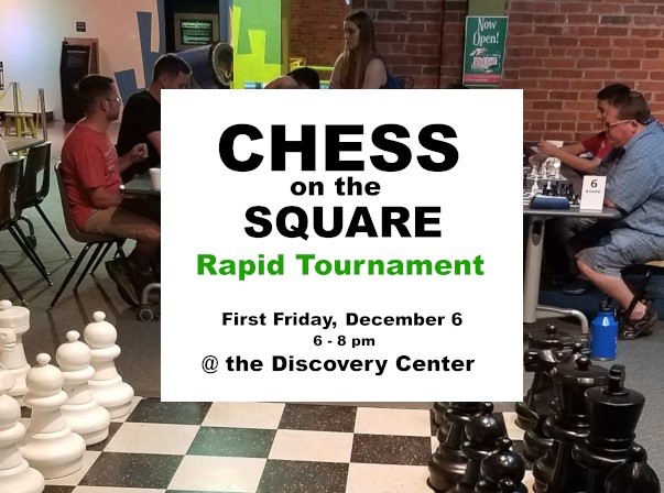 Chess on the Square — Rapid Tournament, at Discovery Center