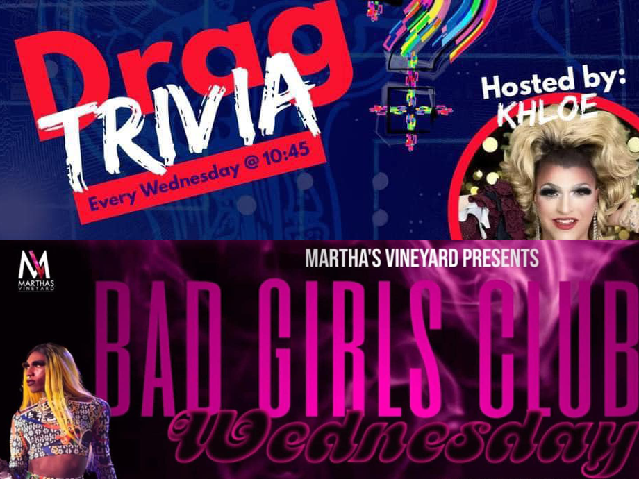 Drag Trivia & Bad Girls Club Wednesday @ Martha's Vineyard