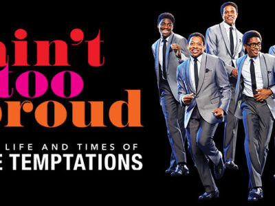 AIN'T TOO PROUD - The Life and Times of the Temptations