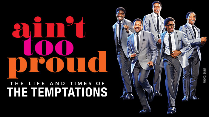 AIN'T TOO PROUD - The Life and Times of the Temptations