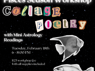 Pisces Season Collage Poetry Workshop + Mini Astrology Readings