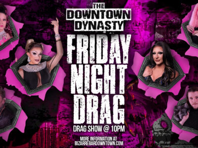 The Downtown Dynasty: Friday Night Drag